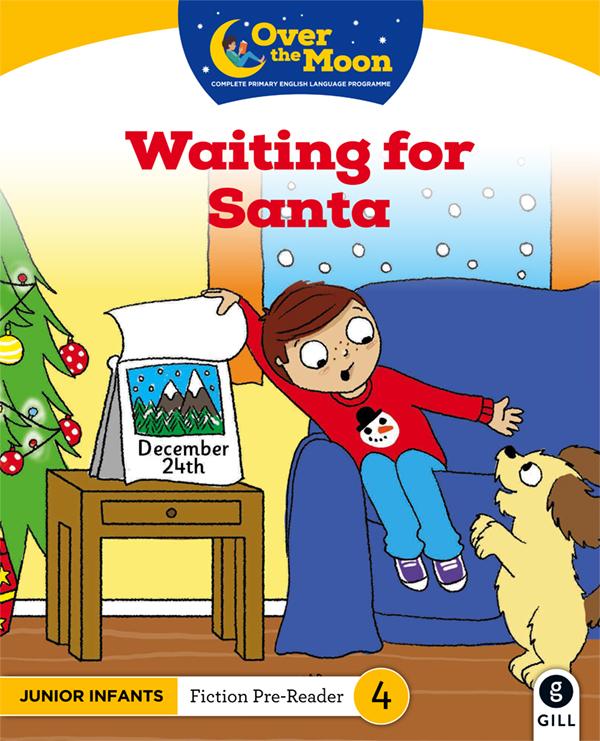 Over The Moon - Waiting for Santa - Junior Infant Fiction Pre-Reader 4 by Gill Education on Schoolbooks.ie
