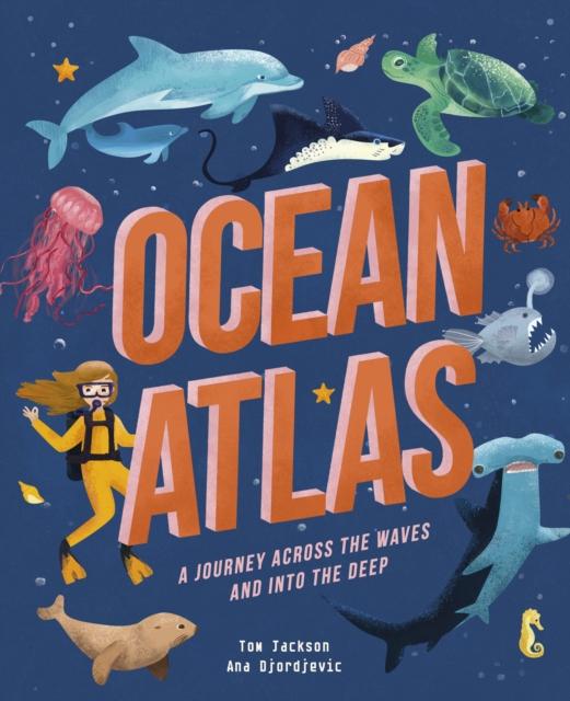 Ocean Atlas - A journey across the waves and into the deep by QED Publishing on Schoolbooks.ie