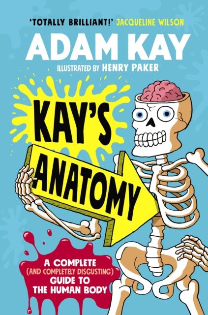 ■ Kay's Anatomy - A Complete (and Completely Disgusting) Guide to the Human Body - Hardback by Random House Children's Publishers UK on Schoolbooks.ie
