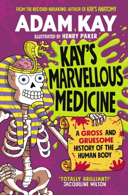 Kay's Marvellous Medicine - A Gross and Gruesome History of the Human Body by Random House Children's Publishers UK on Schoolbooks.ie