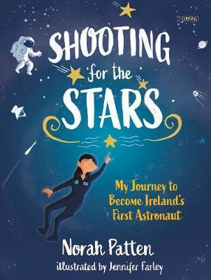 ■ Shooting for the Stars - My Journey to Become Ireland's First Astronaut by The O'Brien Press Ltd on Schoolbooks.ie