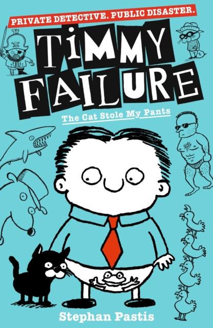 Timmy Failure - The Cat Stole My Pants - Book 6 - Paperback - New Edition (2019) by Walker Books Ltd on Schoolbooks.ie