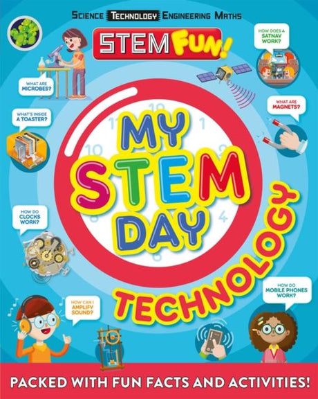 ■ My STEM Day - Technology : Packed with fun facts and activities! by Welbeck Publishing Group on Schoolbooks.ie